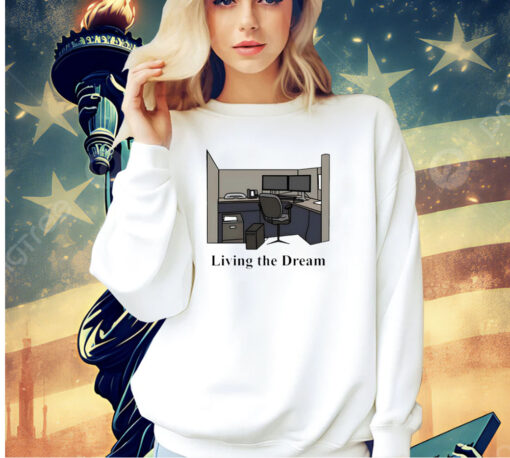 Living the dream T-shirt