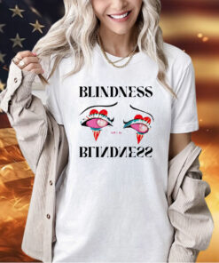 Love is blindness eye T-shirt