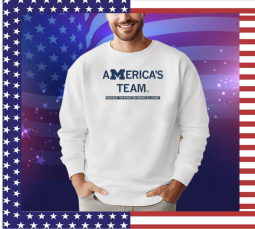 MICHIGAN: AMERICA'S TEAM SHIRT