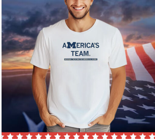 MICHIGAN: AMERICA'S TEAM SHIRT