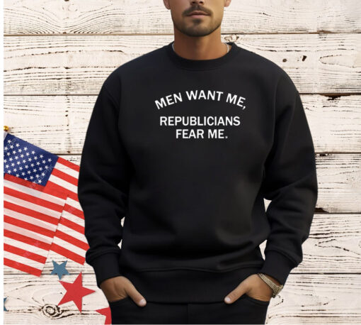 Men want me republicans fear me shirt