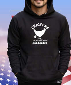 Men’s chickens the pet that poops breakfast shirt