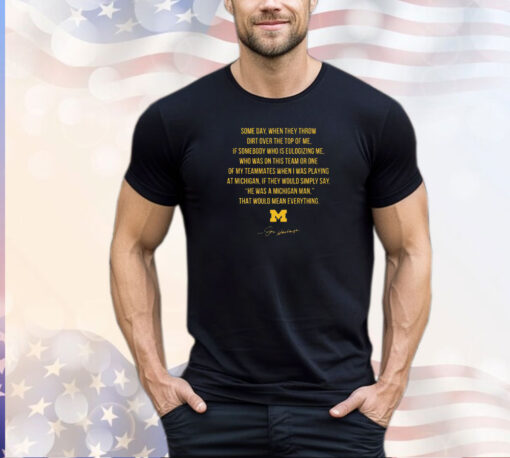 Michigan Some Day When They Throw Dirt Over The Top Of Me Shirt