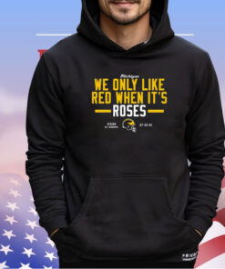 Michigan We Only Like Red When It's Roses Shirt