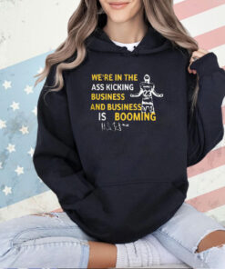 Michigan We’re In The Ass Kicking Business And Business Is Booming T-Shirt