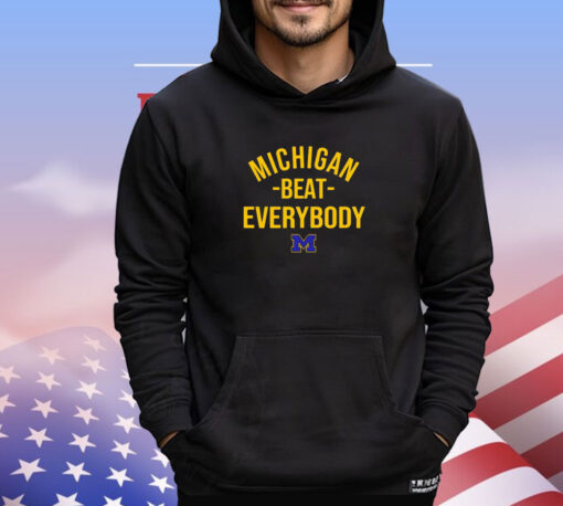 Michigan Wolverine Michigan beat everybody shirt