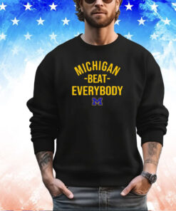 Michigan Wolverine Michigan beat everybody shirt