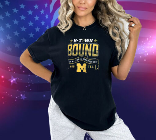 Michigan Wolverines H-Town Bound 2024 National Championship Game T-Shirt