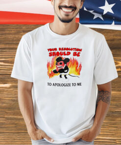 Mickey Mouse your solution should be to apologize to me T-shirt