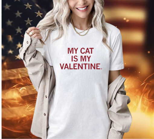 My cat is my valentine T-Shirt