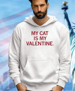 My cat is my valentine T-Shirt