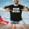 Negro Install T-Shirt