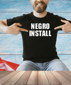 Negro Install T-Shirt