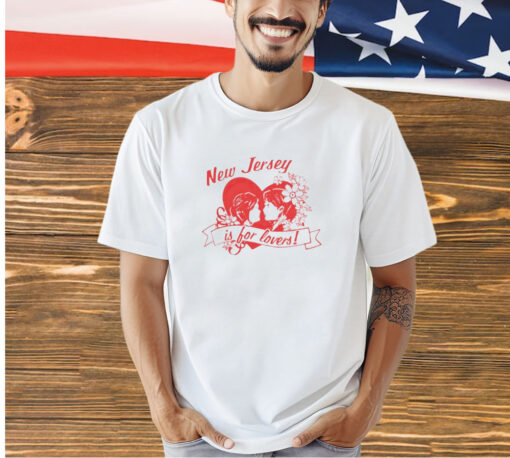 New jersey is for lovers T-shirt