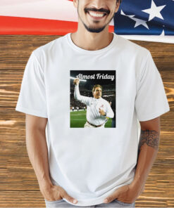 Nick Saban Alabama Crimson Tide football almost friday T-shirt