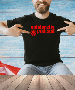 Opinion city podcast T-shirt