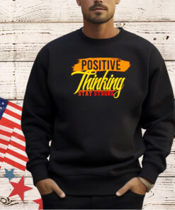 Positive thinking stay strong T-shirt