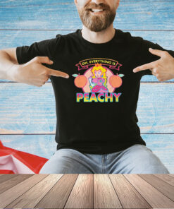 Princess Peach Toadstool Oh everything is peachy T-shirt