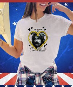 Property of Sam Elliott heart shirt