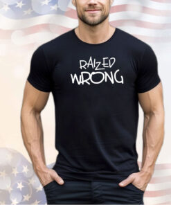 Raized wrong shirt