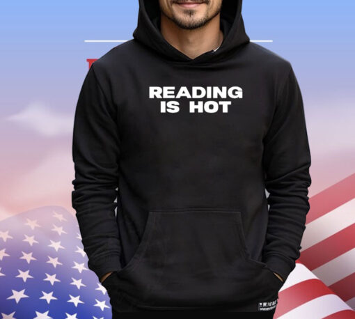 Reading is hot shirt