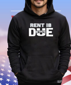 Rent is DUE State shirt