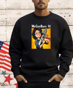 Ripley Rosie the Riveter we can burn it T-shirt