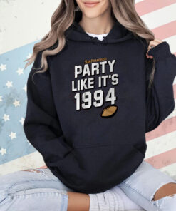 SAN FRANCISCO FOOTBALL: PARTY LIKE IT'S 1994 T-Shirt