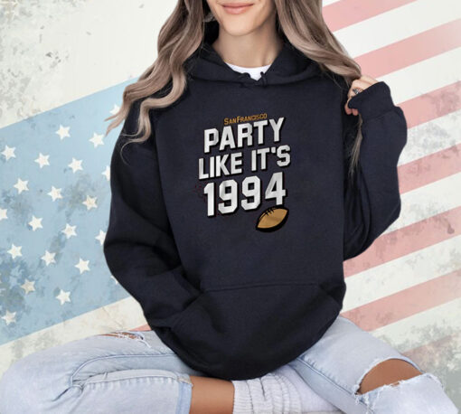 SAN FRANCISCO FOOTBALL: PARTY LIKE IT'S 1994 T-Shirt