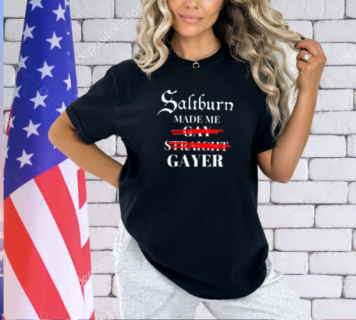 Saltburn made me gay straight gayer T-shirt