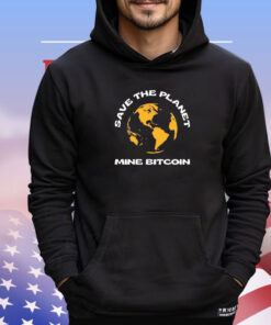 Save the planet mine bitcoin T-shirt