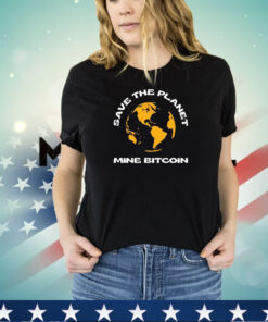 Save the planet mine bitcoin T-shirt