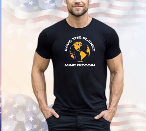 Save the planet mine bitcoin T-shirt