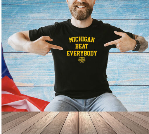 Shirt Michigan Beat Everybody National Champs T-Shirt