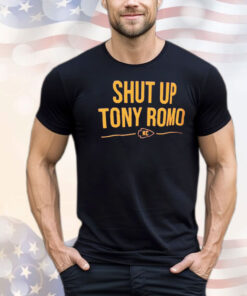 Shut up Tony Romo Kansas City Chiefs shirt