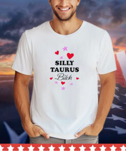 Silly taurus bitch shirt