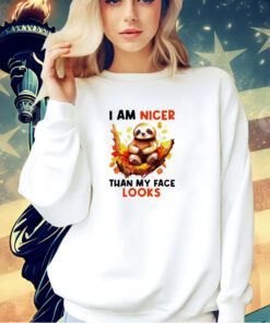 Sloth I am nicer than my face looks T-shirt