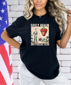 Spicy brain anti-social club T-shirt
