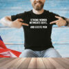 Strong women intimidate boys and excite men T-shirt