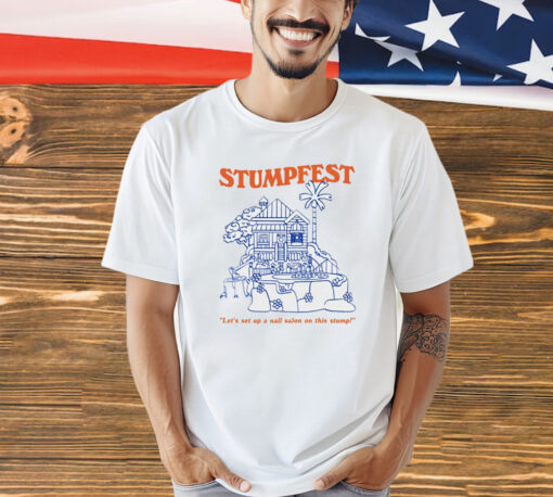 Stumpfest let’s set up a nail salon on this stump T-shirt