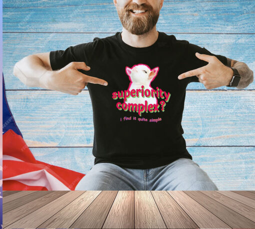 Superiority complex I find it quite simple baby goat meme T-shirt