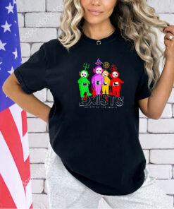 Teletubbies hell exists believe me I’ve seen it T-shirt