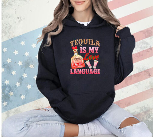 Tequila is my love language T-shirt