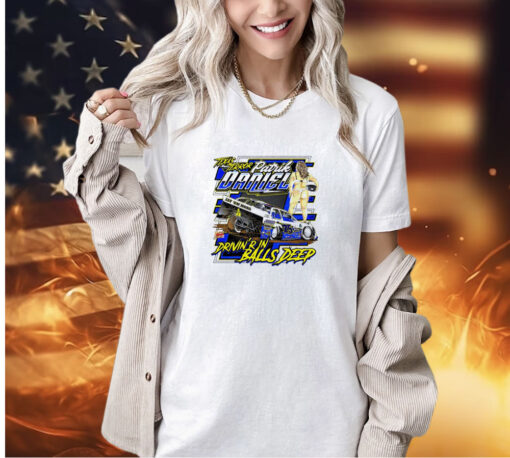 Texas Terror Patrik Daniel Drivin’r in Balls Deep T-shirt