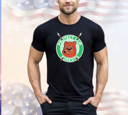 The Ewoks want you to protect the forests of Endor shirt