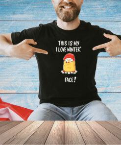 This is my I love winter face T-shirt