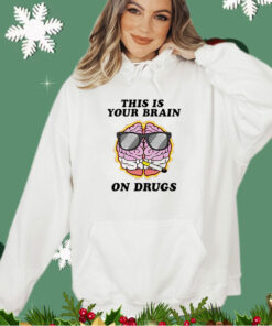 This is your brain on drugs smoke shirt