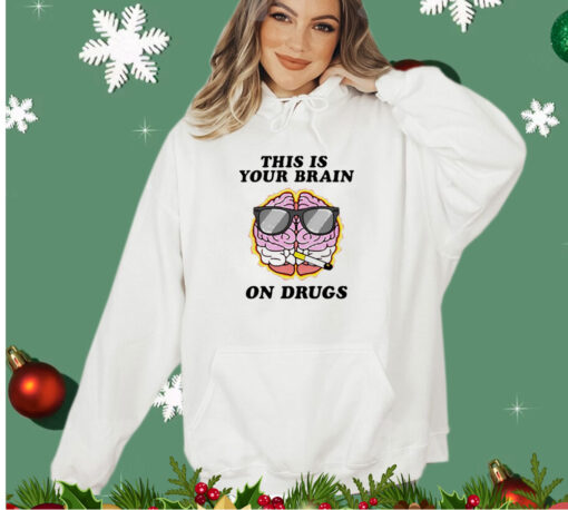 This is your brain on drugs smoke shirt