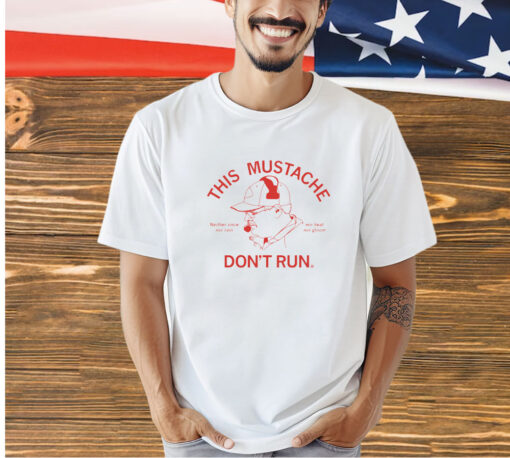 This mustache don't run T-Shirt