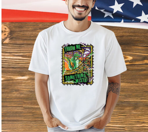 Throw Me Something Mista T-Shirt